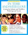 In Time and With Love Caring for the Special Needs Infant and Toddler Second Edition