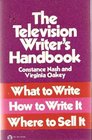 The Television Writer's Handbook What to Write How to Write It Where to Sell It