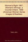 Woman's Right 1867 Woman's Wrongs a CounterIrritant 1868