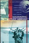 Maximizing Study Abroad a Student's Guide to Strategies for Language and Culture Learning and Use