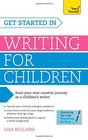 Get Started Writing for Children A Teach Yourself Guide