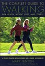 The Complete Guide to Walking for Health Weight Loss and Fitness