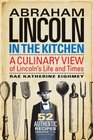 Abraham Lincoln in the Kitchen A Culinary View of Lincoln's Life and Times