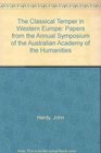 The Classical Temper in Western Europe Papers from the Annual Symposium of the Australian Academy of the Humanities