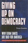 Giving Up On Democracy  Why Term Limits Are Bad for America