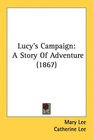 Lucy's Campaign A Story Of Adventure