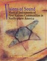 Visions of Sound  Musical Instruments of First Nation Communities in Northeastern America