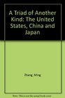 A Triad of Another Kind The United States China and Japan