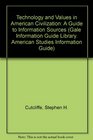 Technology and Values in American Civilization A Guide to Information Sources