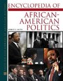 Encyclopedia of AfricanAmerican Politics