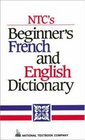 Ntc's Beginner's French and English Dictionary