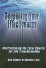 Deepening Your Effectiveness Restructuring the Local Church for Life Transformation