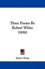 Three Poems By Robert White