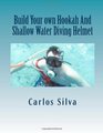 Build Your own Hookah And Shallow Water Diving Helmet