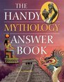 The Handy Mythology Answer Book