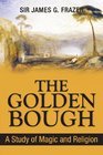 The Golden Bough A Study of Magic and Religion