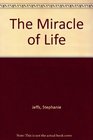 The Miracle of Life