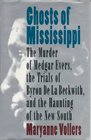 Ghosts of Mississippi The Murder of Medgar Evers the Trials of Byron De LA Beckwith and the Haunting of the New South
