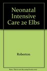 Neonatal Intensive Care 2e Elbs