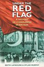 Under the Red Flag  A History of Communism in Britain
