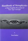 Handbook of Metaphysics A Plain English Discussion of New Age Concepts