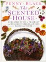 The Scented House A Creative Guide to Fragrant and Decorative Ideas for Every Room in the House