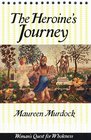 The Heroine's Journey  Woman's Quest for Wholeness