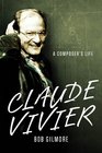 Claude Vivier A Composer's Life