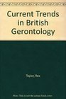Current Trends in British Gerontology