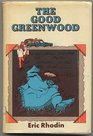 The good greenwood