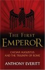 The First Emperor Caesar Augustus and the Triumph of Rome