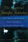 The Essential Jennifer Johnston  Captains and the Kings    Railway Station Man    Fool's Sanctuary