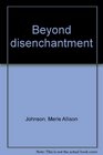 Beyond disenchantment