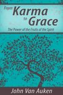 From Karma to Grace The Power of the Fruit of the Spirit