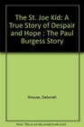 The St Joe Kid A True Story of Despair and Hope  The Paul Burgess Story