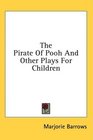 The Pirate Of Pooh And Other Plays For Children