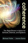 Coherence The Right Drivers in Action for Schools Districts and Systems