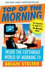 Top of the Morning Inside the Cutthroat World of Morning TV