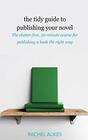 The Tidy Guide to Publishing Your Novel The clutterfree 30minute course for publishing your book the right way