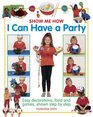 Show Me How I Can Have a Party Easy Decorations Food And Games Shown Step By Step