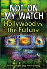 Not on My Watch Hollywood vs the Future