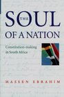 The Soul of a Nation ConstitutionMaking in South Africa