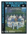 Yorkshire Pride 150 Years of County Cricket