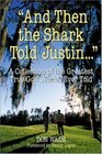 And Then the Shark Told Justin     A Collection of the Greatest True Golf Stories Ever Told