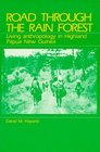 Road Through the Rain Forest Living Anthropology in Highland Papua New Guinea