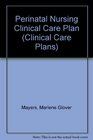 Perinatal Nursing Clinical Care Plan