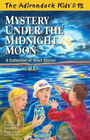 Mystery Under the Midnight Moon A Collection of Short Stories