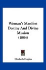 Woman's Manifest Destiny And Divine Mission