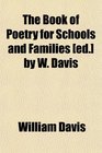 The Book of Poetry for Schools and Families  by W Davis