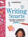 Writing Smarts A Girl's Guide to Writing Great Poetry Stories School Reports and More